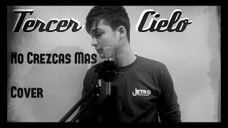 Tercer Cielo No Crezcas Mas  Cover [upl. by Enilrad872]