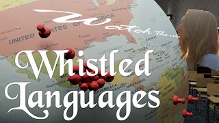 What are Whistled Languages and how do they Work [upl. by Jedd]