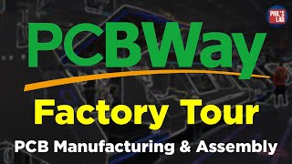 How PCBs are Manufactured amp Assembled PCBWay Factory Tour  Phils Lab 120 [upl. by Horvitz]