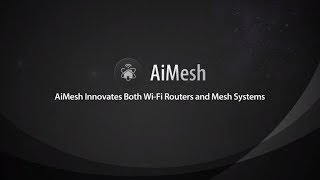 AiMesh Innovates Both WiFi Routers and Mesh Systems  ASUS [upl. by Marcell658]