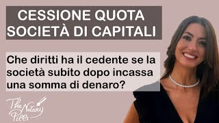 Cessione quota società di capitali diritti del cedente I The Notary Pills [upl. by Iniffit]