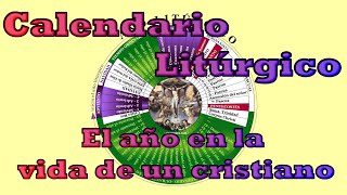 El calendario Litúrgico  El año en la vida de un Cristiano  CATEQUESIS [upl. by Ahsie994]