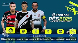 NOVO PES 2025 PPSSPP LINK DIRETO PATCH SULAMERICANO LIBERTADORES BRASILEIRÃO AEB LINK DIRETO [upl. by Ikuy]