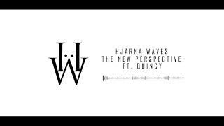 Hjärna Waves  The New Perspective ft Quincy [upl. by Strickler]