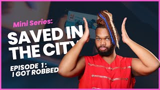 NotKarltonBanks  SAVED IN THE CITY Season 1Episode 1  I GOT ROBBED Mini Series [upl. by Cass]