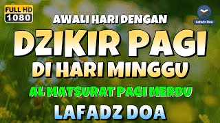 DZIKIR PAGI di HARI MINGGU PEMBUKA PINTU REZEKI  ZIKIR PEMBUKA PINTU REZEKI  Dzikir Mustajab Pagi [upl. by Gnourt644]