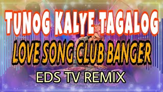 TUNOG KALYE TAGALOG LOVE SONG CLUB BANGER  EDS TV [upl. by Enetsirk]