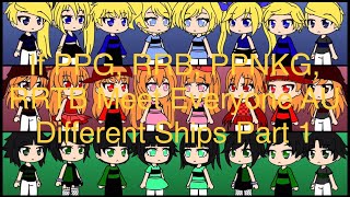 If PPG RRB PPNKG RRTB Meet Everyone AU Different Ships Part 1 [upl. by Felecia99]