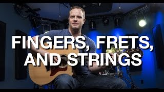 Fingers Frets And Strings  Beginner Guitar Lesson 3 [upl. by Roel]