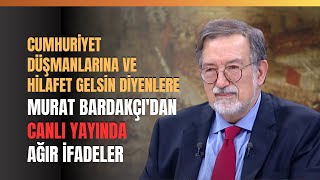 Cumhuriyet Düşmanlarına Ve Hilafet Gelsin Diyenlere Murat Bardakçıdan Canlı Yayında Ağır İfadeler [upl. by Voltz]