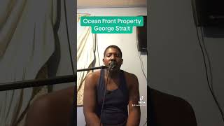 Ocean Front Property  George Strait singingcover [upl. by Sueahccaz]