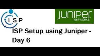 ISPIIG Setup using Juniper  Day 6 [upl. by Nairdad]