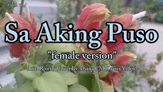 Sa Aking Puso quotfemale versionquot  Ariel Rivera quot Cover By Diana CM Lyrics Video [upl. by Hairej]