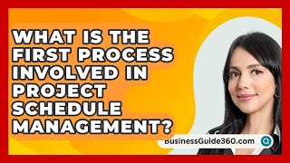 What Is The First Process Involved In Project Schedule Management  BusinessGuide360com [upl. by Berga]