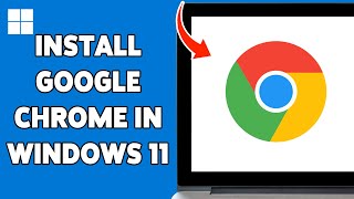 How To Install Google Chrome In Windows 11 2024  Download amp Install Chrome Browser [upl. by Norud764]