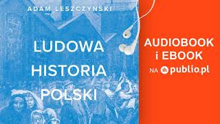 Ludowa historia Polski Adam Leszczyński Audiobook PL [upl. by Ayojal]