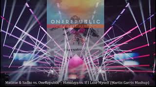 Matisse amp Sadko vs OneRepublic  Himalaya vs If I Lose Myself Martin Garrix MashupMS Remake [upl. by Winifred]