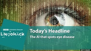 The AI that spots eye disease Lingohack [upl. by Caritta]