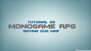 C Monogame RPG Made Easy Tutorial 22  Saving Our Map [upl. by Garrek]