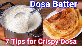 7 Pro Tips for a Perfect Dosa Batter  Must Follow Proven Tips for Crispy amp Soft Dosa Recipe [upl. by Torp598]