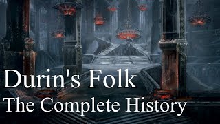 The Complete History of Durins Folk [upl. by Aldredge]