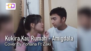 KUKIRA KAU RUMAH  AMIGDALA  Cover By Yohana Ft Zaki  NewQQ Official [upl. by Guria660]