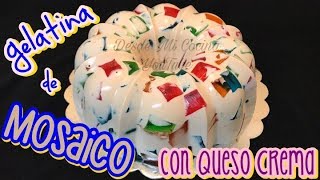 GELATINA DE MOSAICO con Queso Crema  DESDE MI COCINA by Lizzy [upl. by Collis153]