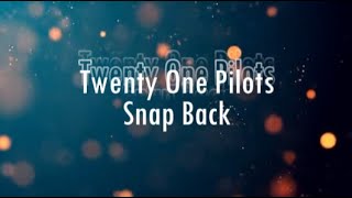 Twenty One Pilots  Snap Back LyricsLetras [upl. by Kleper]