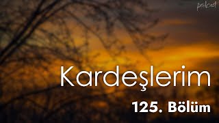 podcast  Kardeşlerim 125 Bölüm  HD Full Izle Podcast 1 [upl. by Anifad6]