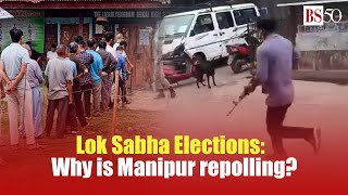 Lok Sabha Elections Why is Manipur repolling [upl. by Dannica]