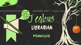 Talktober 2024 Day 14 Jealous Librarian by PennCilKid [upl. by Iorgo]