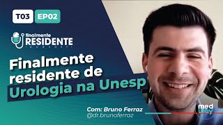 Finalmente Residente de Urologia na UNESP com Bruno Ferraz  Episódio completo [upl. by Charity]