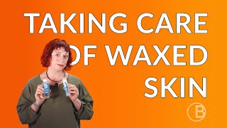 Taking care of waxed skin [upl. by Sudderth791]