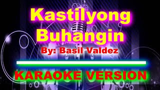 Kastilyong Buhangin By Basil Valdez KARAOKE VERSION [upl. by Cirala]