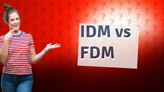 Is IDM better than FDM [upl. by Bonucci]