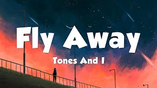 Tones And I  Fly Away Lyrics [upl. by Shear]