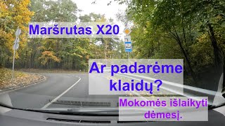 Maršrutas X20 Ar padarėme klaidų [upl. by Wheaton372]