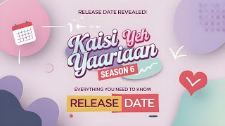 Kaisi Yeh Yaariaan Season 6 Everything You Need to Know About the Release Date [upl. by Aksehcnarf255]