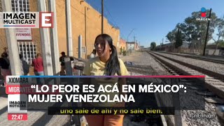 ‘En este momento preferiría estar en mi país que en México’ migrante venezolana [upl. by Gorden]