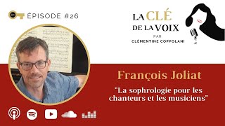 E26 La Sophrologie pour les chanteurs et les musiciens avec Francois Joliat [upl. by Jessa]