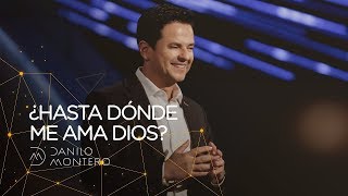 ¿Hasta dónde me ama Dios  Danilo Montero  Prédicas Cristianas 2019 [upl. by Harrison]