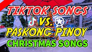 PASKONG PINOY CHRISTMAS SONGS VS TIKTOK VIRAL REMIX SONGS CHRISTMAS MIX 2023 [upl. by Welby]