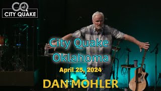 ✝️ City Quake Oklahoma  April 25 2024  Dan Mohler [upl. by Dougall431]