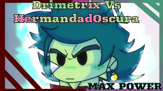 MAX PowerDrimetrix vs la Hermandad Oscuracover [upl. by Decato198]