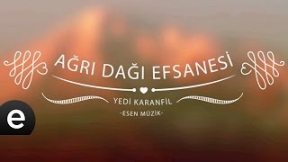 Ağrı Dağı Efsanesi Yedi Karanfil  Esen Müzik [upl. by Gettings520]