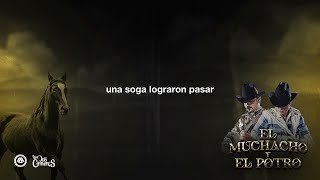 Los Dos Carnales  El Muchacho Y El Potro Video Lyric [upl. by Cho64]