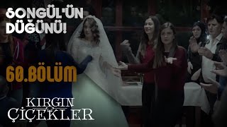 Kırgın Çiçekler 60Bölüm  Songül’ün düğünü [upl. by Calista]