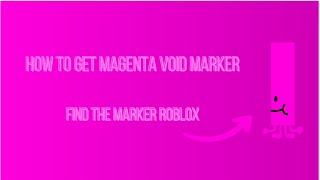 How to get Magenta Void Marker Find the Markers Roblox [upl. by Idurt922]