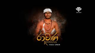 Yaka Crew  Ravana  රාවණ Official Audio [upl. by Aicnerolf989]