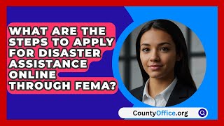 What Are the Steps to Apply for Disaster Assistance Online Through FEMA  CountyOfficeorg [upl. by Semaj]